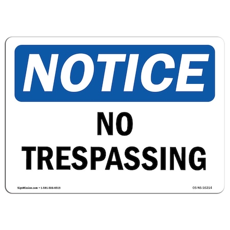 Signmission Safety Sign, OSHA Notice, 7" Height, 10" Width, Aluminum, NOTICE No Trespassing Sign, Landscape OS-NS-A-710-L-16214
